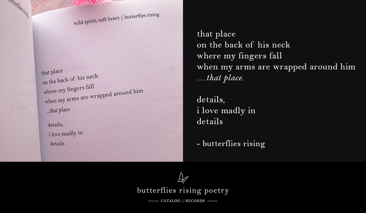 details, i love madly in details poem series - butterflies rising