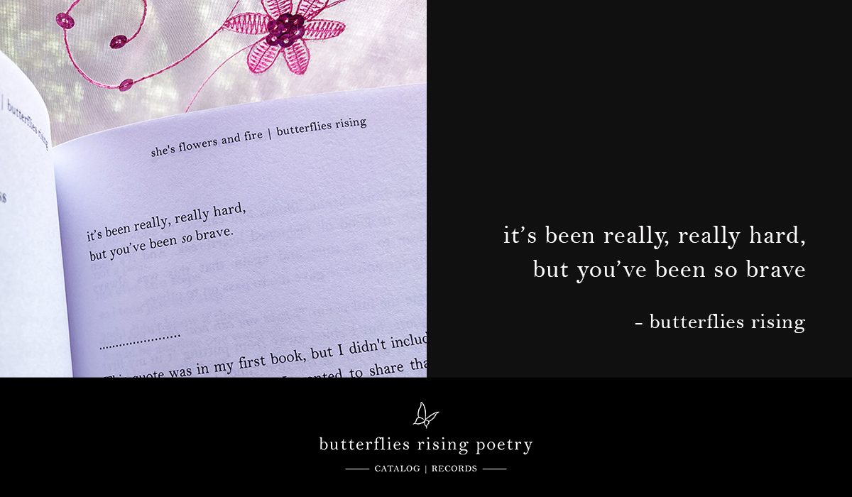it’s been really, really hard, but you’ve been so brave quote - butterflies rising
