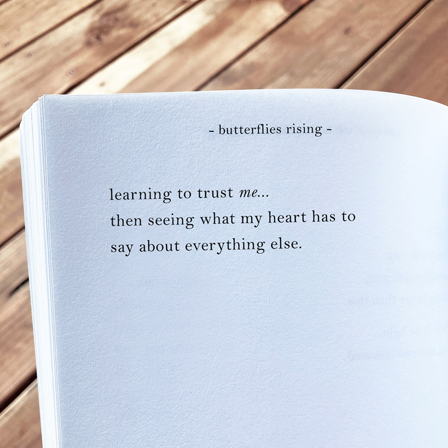 learning to trust me… then seeing what my heart has to say about everything else.