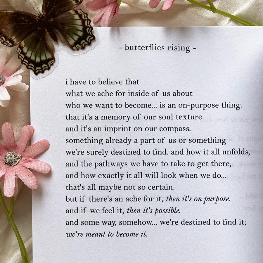 i have to believe that what we ache for inside of us about who we want to become is an on-purpose thing