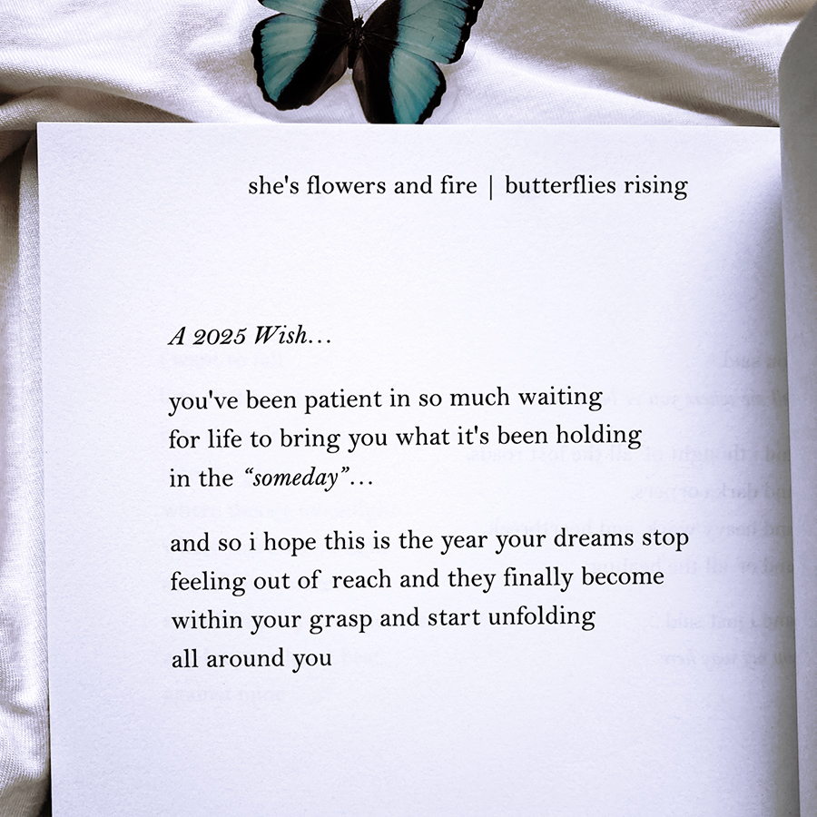 i hope this is the year your dreams stop feeling out of reach and they become within your grasp and start unfolding all around you