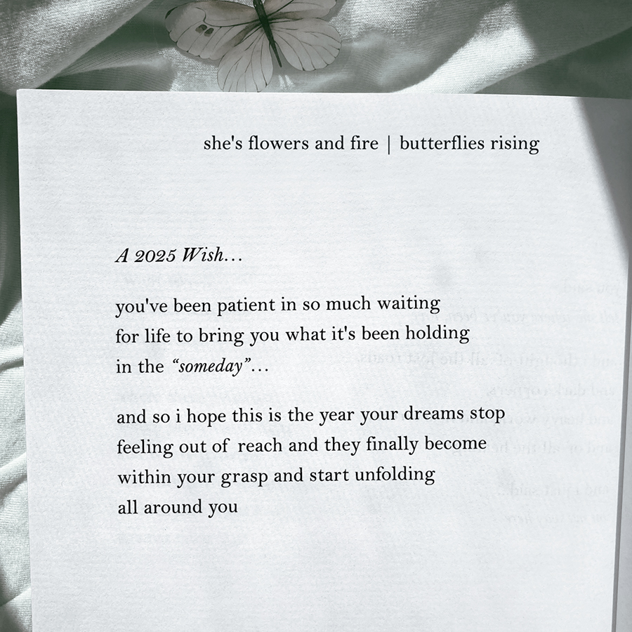 A 2025 Wish... you've been patient in so much waiting for life to bring you what it's been holding in the someday