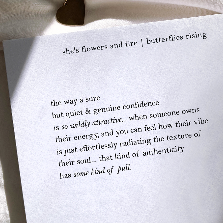 the way a sure but quiet & genuine confidence is so wildly attractive… when someone owns their energy, and you can feel how their vibe