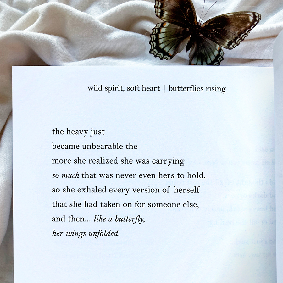 so she exhaled every version of herself that she had taken on for someone else, and then... like a butterfly, her wings unfolded