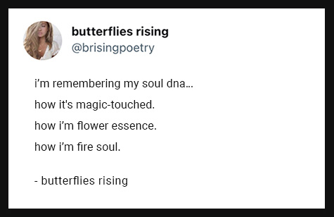 i’m remembering my soul dna… how it's magic-touched. how i’m flower essence. how i’m fire soul