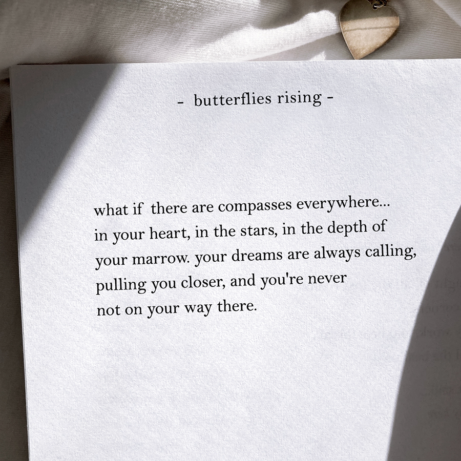 your dreams are always calling, pulling you closer, and you're never not on your way there