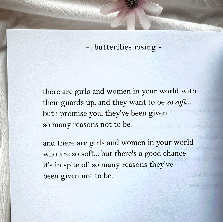 there are girls and women in your world who are so soft... but there's a good chance it's in spite of so many reasons they've been given not to be