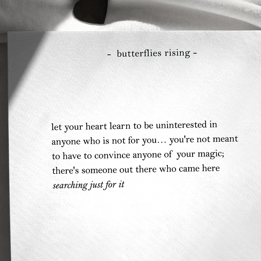 you're not meant to have to convince anyone of your magic; there's someone out there who came here searching just for it