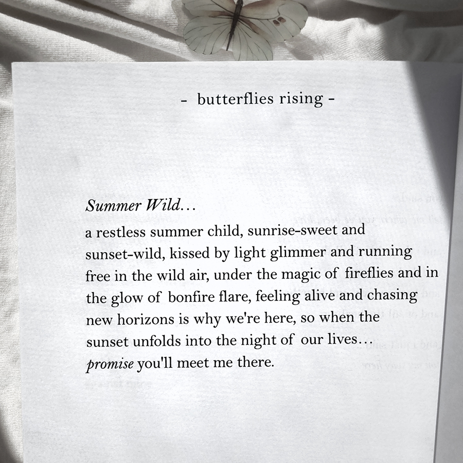 summer wild... a restless summer child, sunrise-sweet and sunset-wild, kissed by light glimmer and running free in the wild air