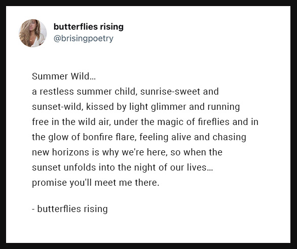 summer wild... a restless summer child, sunrise-sweet and sunset-wild, kissed by light glimmer and running free in the wild air