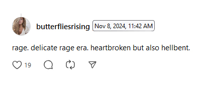 rage. delicate rage era. heartbroken but also hellbent