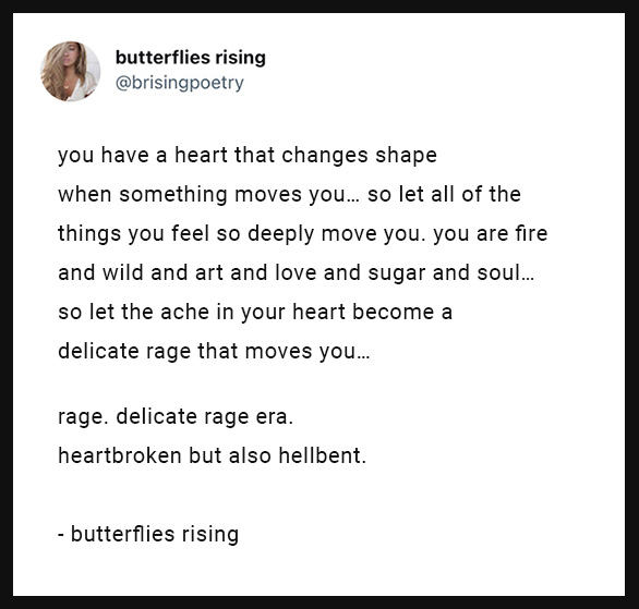 you have a heart that changes shape when something moves you... so let all of the things you feel so deeply move you