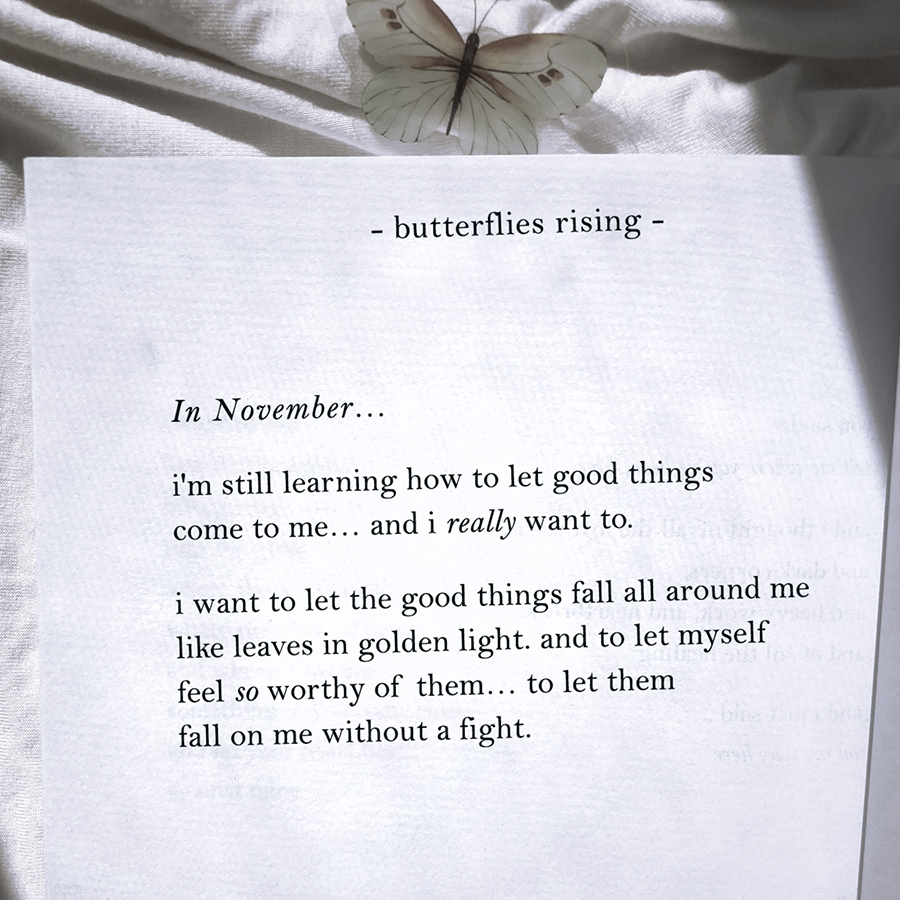 in november... i'm still learning how to let good things come to me... and i really want to