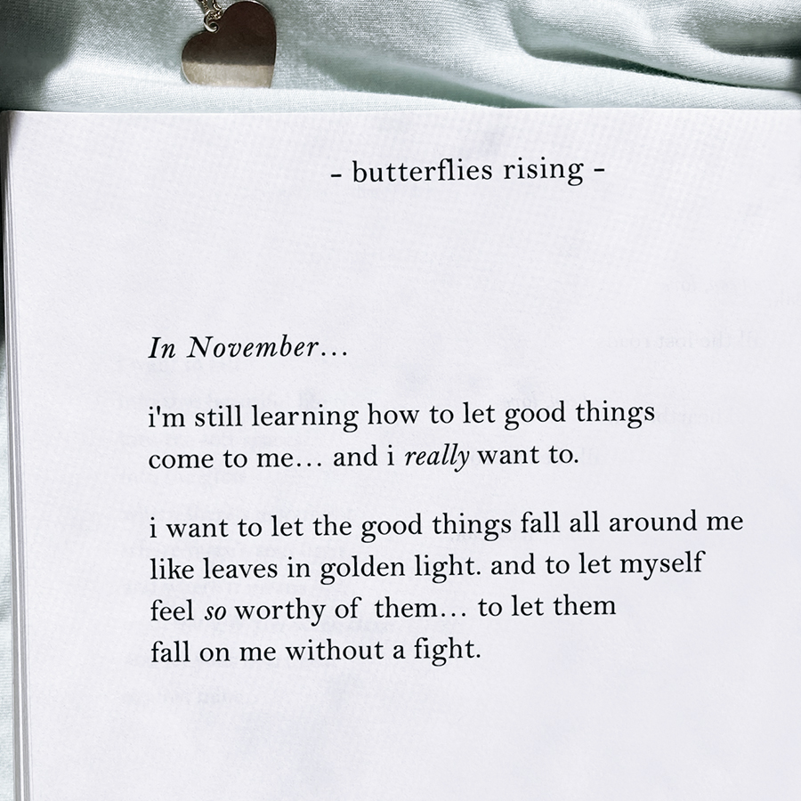 in november... i'm still learning how to let good things come to me... and i really want to