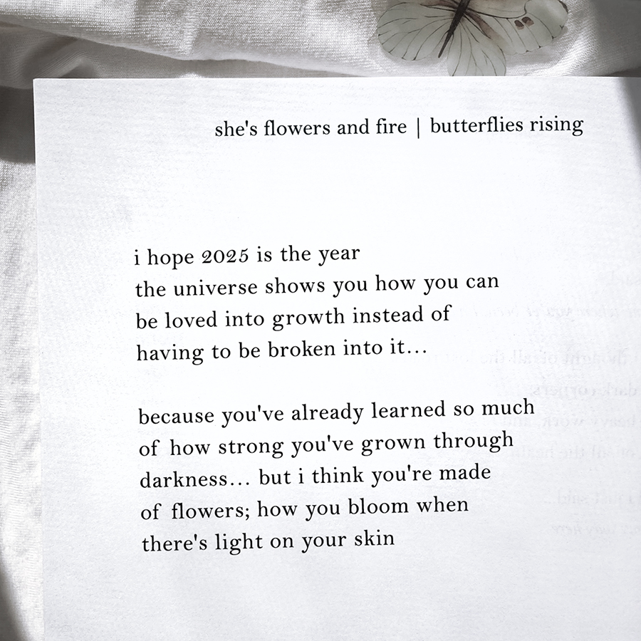 i hope 2025 is the year the universe shows you how you can be loved into growth