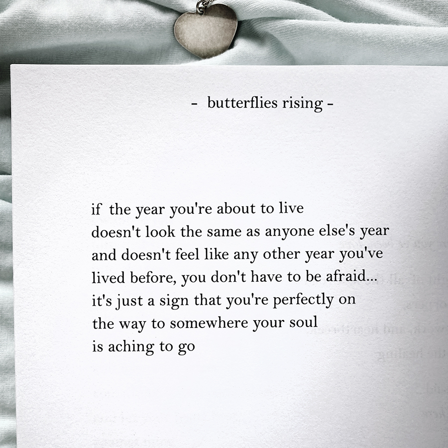 if the year you're about to live doesn't look the same as anyone else's year and doesn't feel like any other year