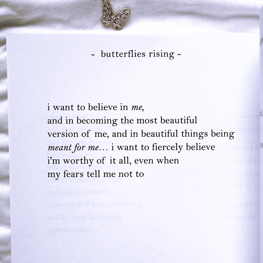 i want to believe in me, and in becoming the most beautiful version of me