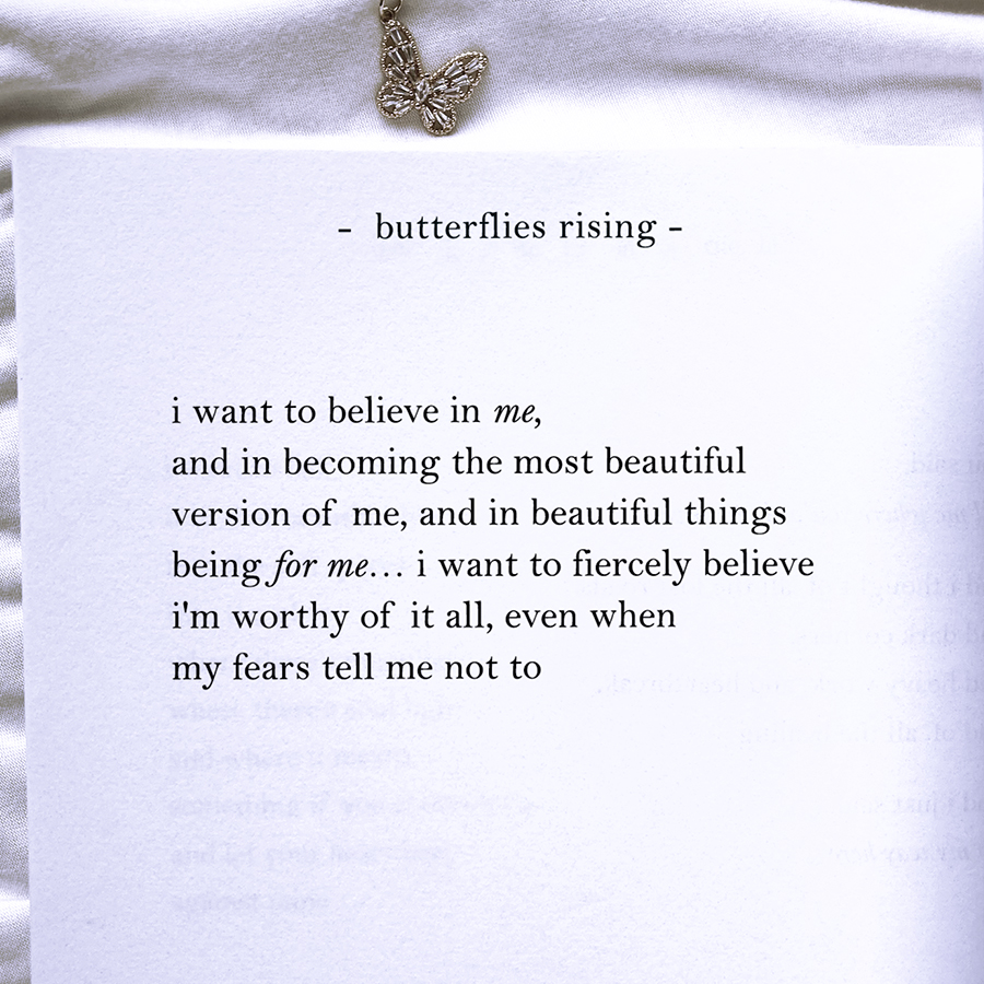 i want to believe in me, and in becoming the most beautiful version of me