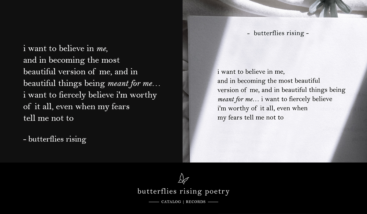 i want to believe in me, and in becoming the most beautiful version of me