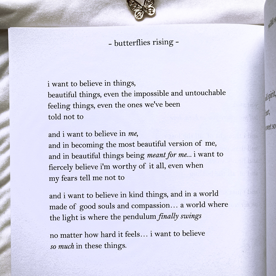 i want to believe in things, beautiful things, even the impossible and untouchable feeling things
