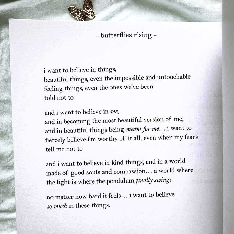 i want to believe in things, beautiful things, even the impossible and untouchable feeling things