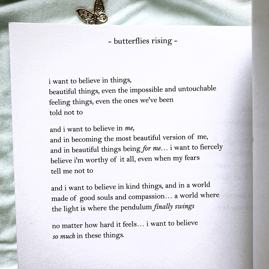 i want to believe in things, beautiful things, even the impossible and untouchable feeling things