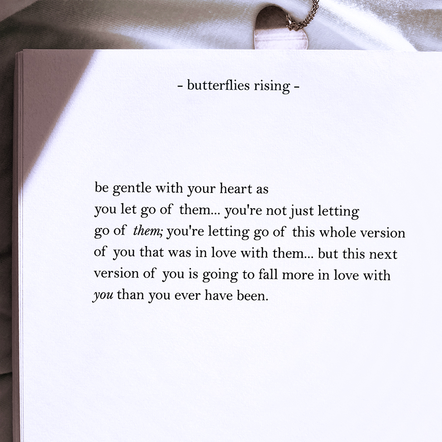 be gentle with your heart as you let go of them... you're not just letting go of them
