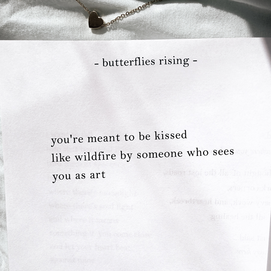 you're meant to be kissed like wildfire by someone who sees you as art