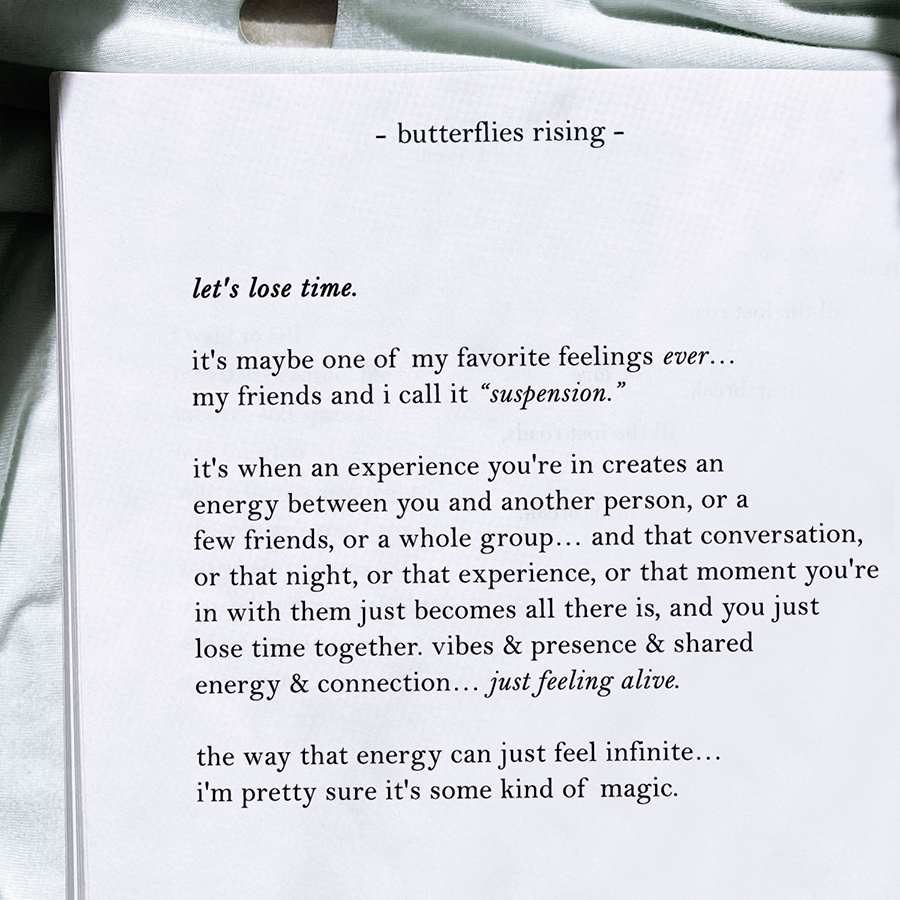 let's lose time. it’s maybe one of my favorite feelings ever… my friends and i call it suspension