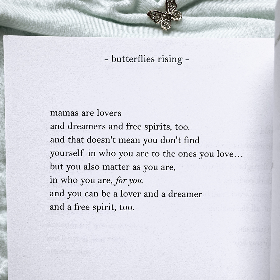 mamas are lovers and dreamers and free spirits, too. and that doesn't mean you don't find
