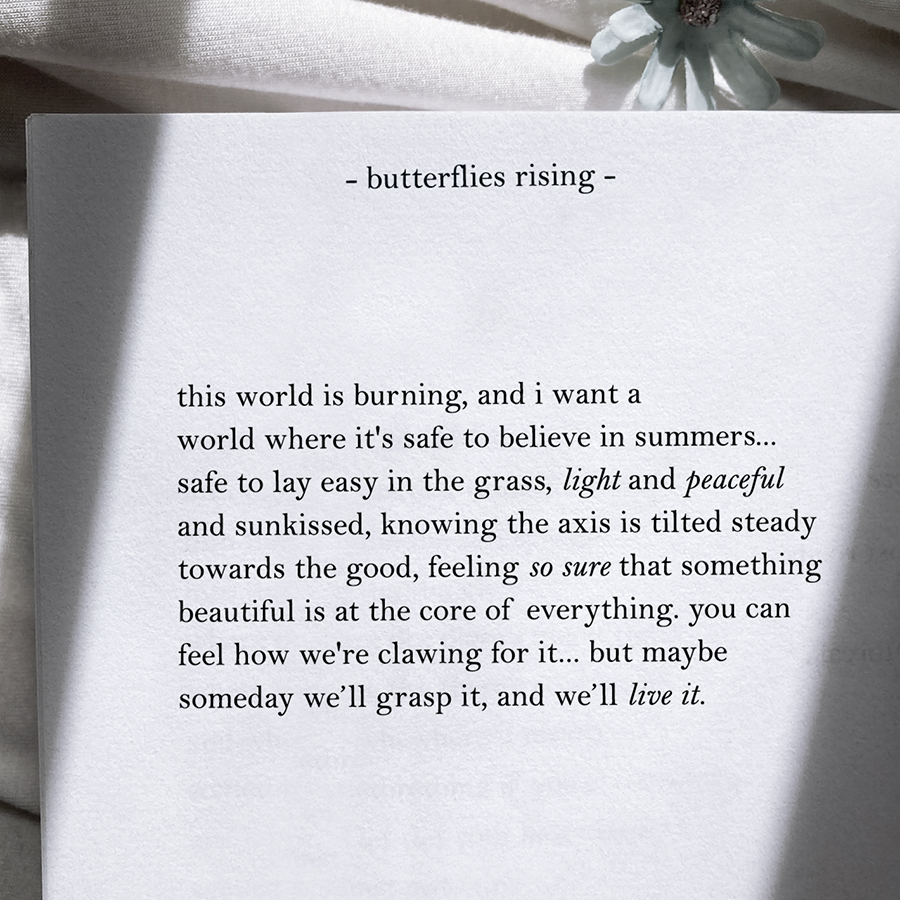 this world is burning, and i want a world where it's safe to believe in summers