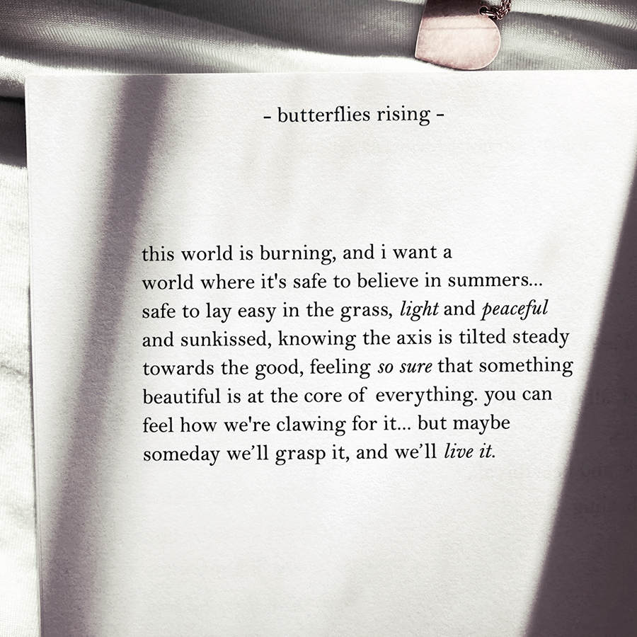 this world is burning, and i want a world where it's safe to believe in summers