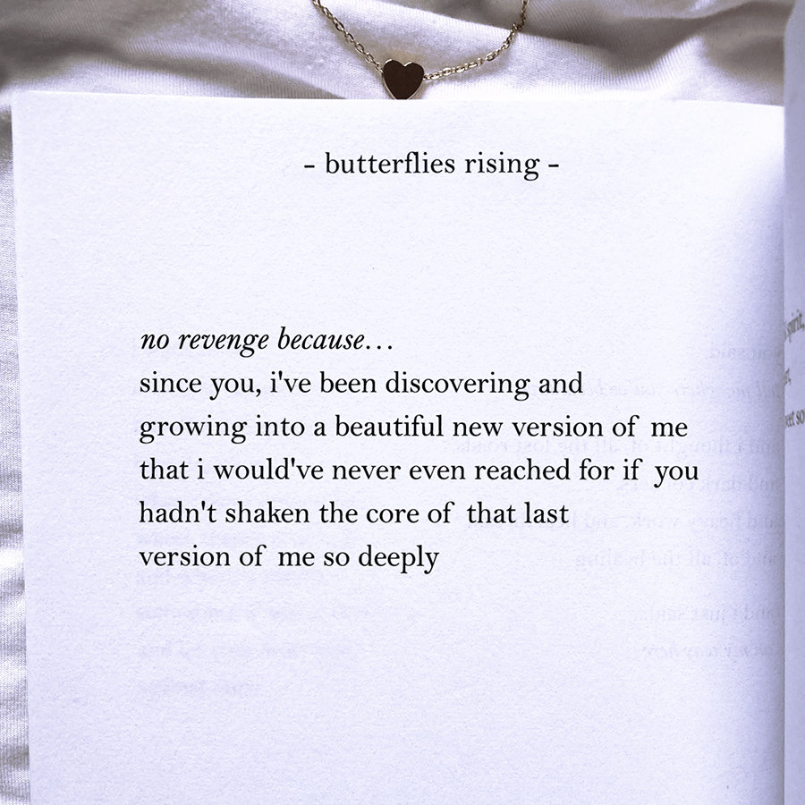 no revenge because… since you, i've been discovering and growing into a beautiful new version of me