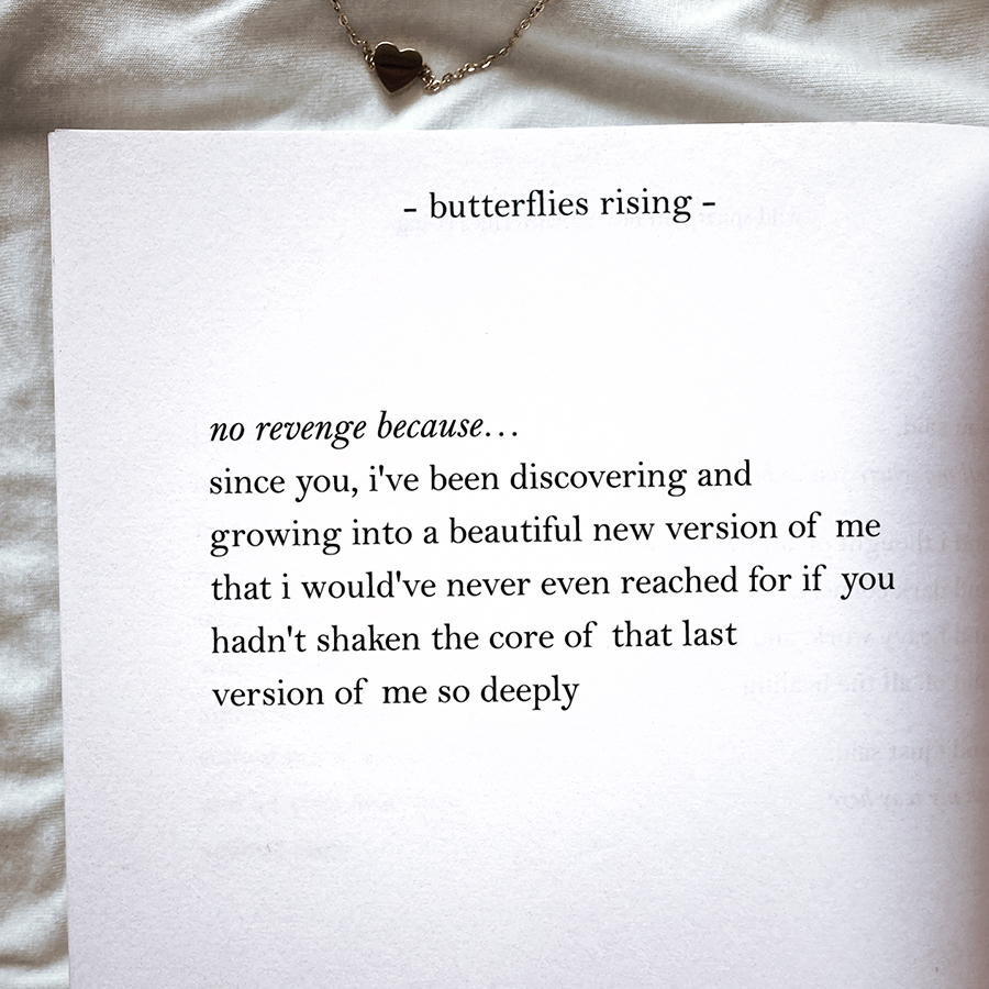 no revenge because… since you, i've been discovering and growing into a beautiful new version of me