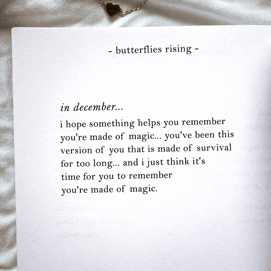 in december... i hope something helps you remember you're made of magic