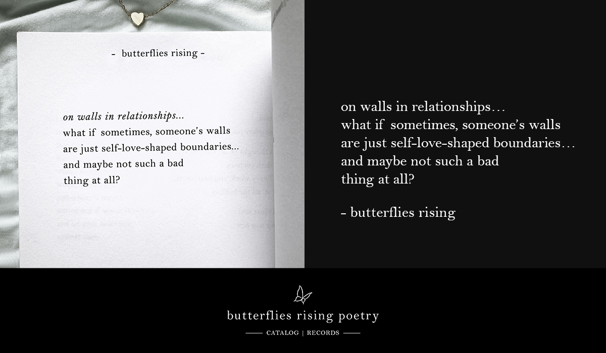 what if sometimes, someone’s walls are just self-love-shaped boundaries