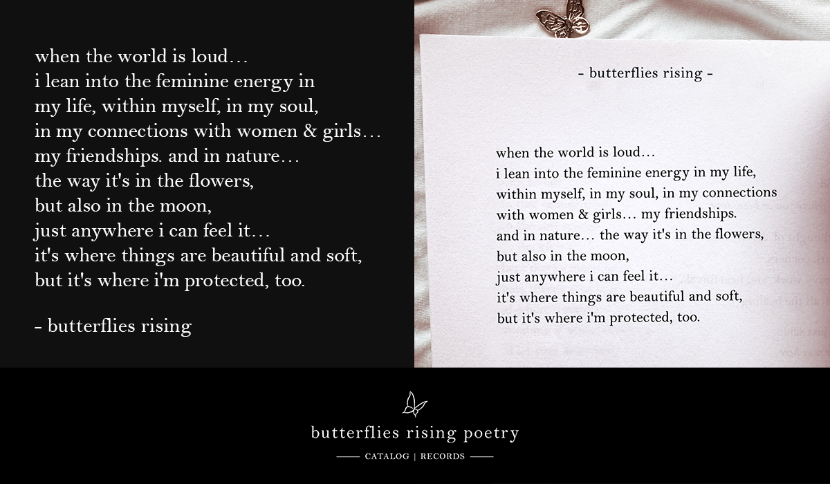 when the world is loud...  i lean into the feminine energy in my life, within myself, in my soul, in my connections