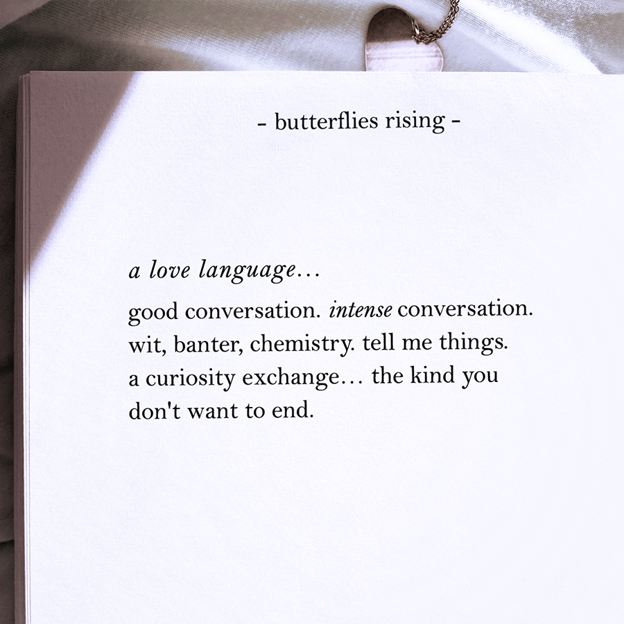 a love language… good conversation. intense conversation. wit, banter, chemistry