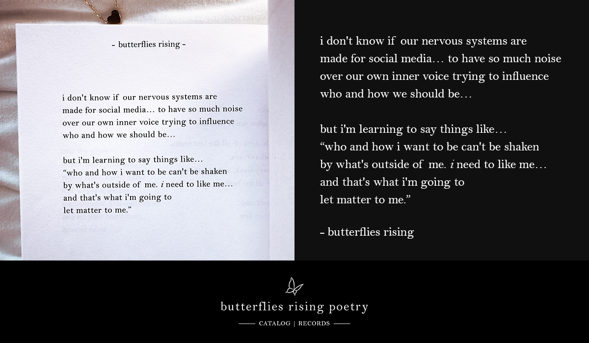 i don't know if our nervous systems are made for social media... to have so much noise over our own inner voice