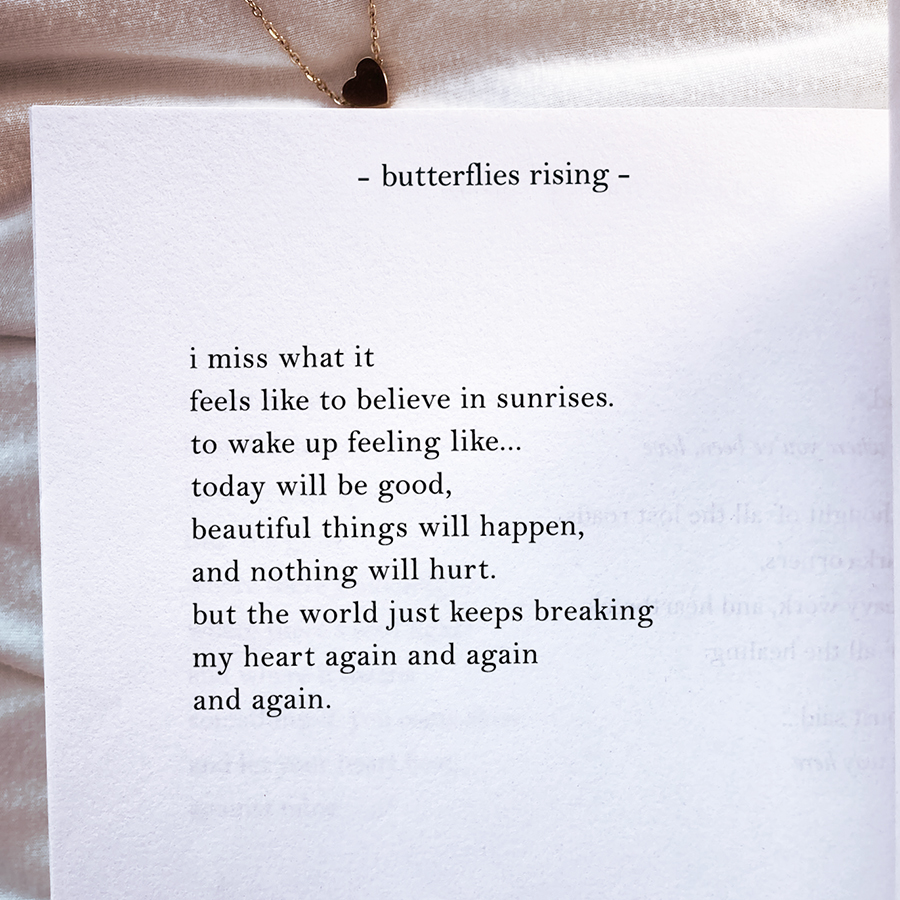 i miss what it feels like to believe in sunrises. to wake up feeling like... today will be good