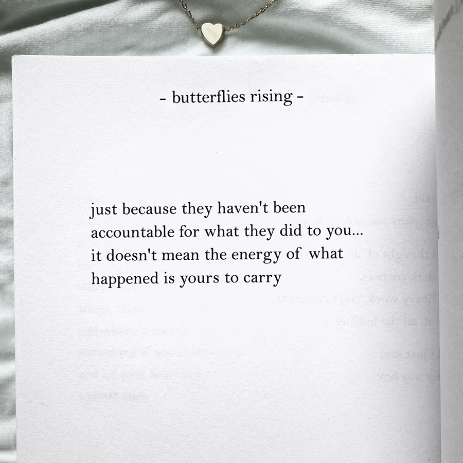 just because they haven't been accountable for what they did to you