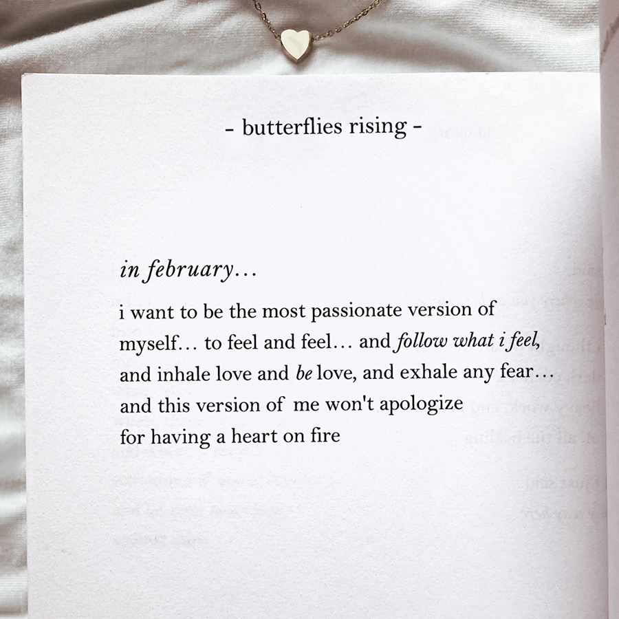 in february… i want to be the most passionate version of myself… to feel and feel