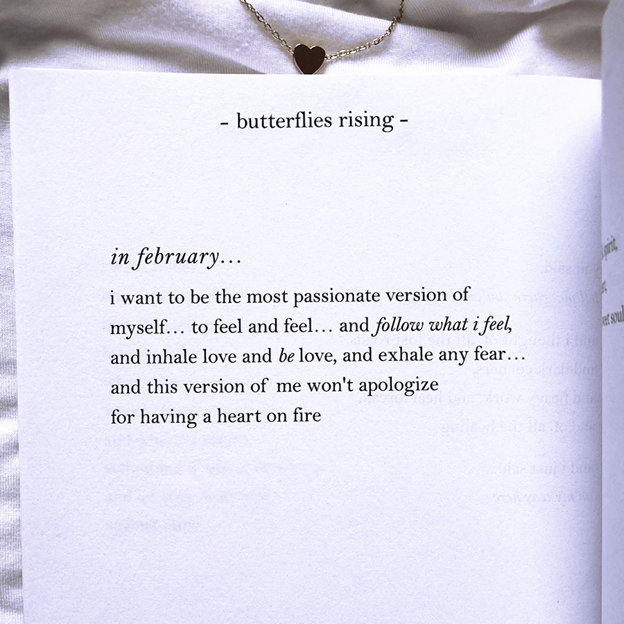 in february… i want to be the most passionate version of myself… to feel and feel