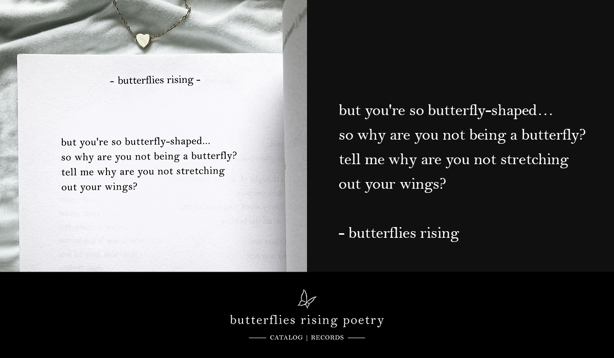 but you're so butterfly-shaped... so why are you not being a butterfly
