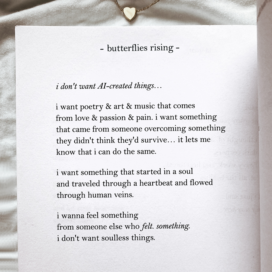 i don't want AI-created things… i want poetry & art & music that comes from love & passion & pain.