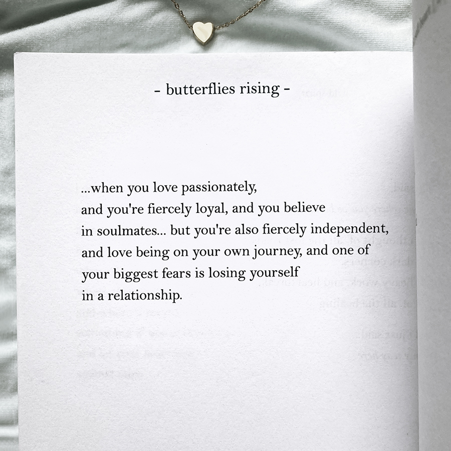 when you love passionately, and you're fiercely loyal, and you believe in soulmates... but you're also fiercely independent