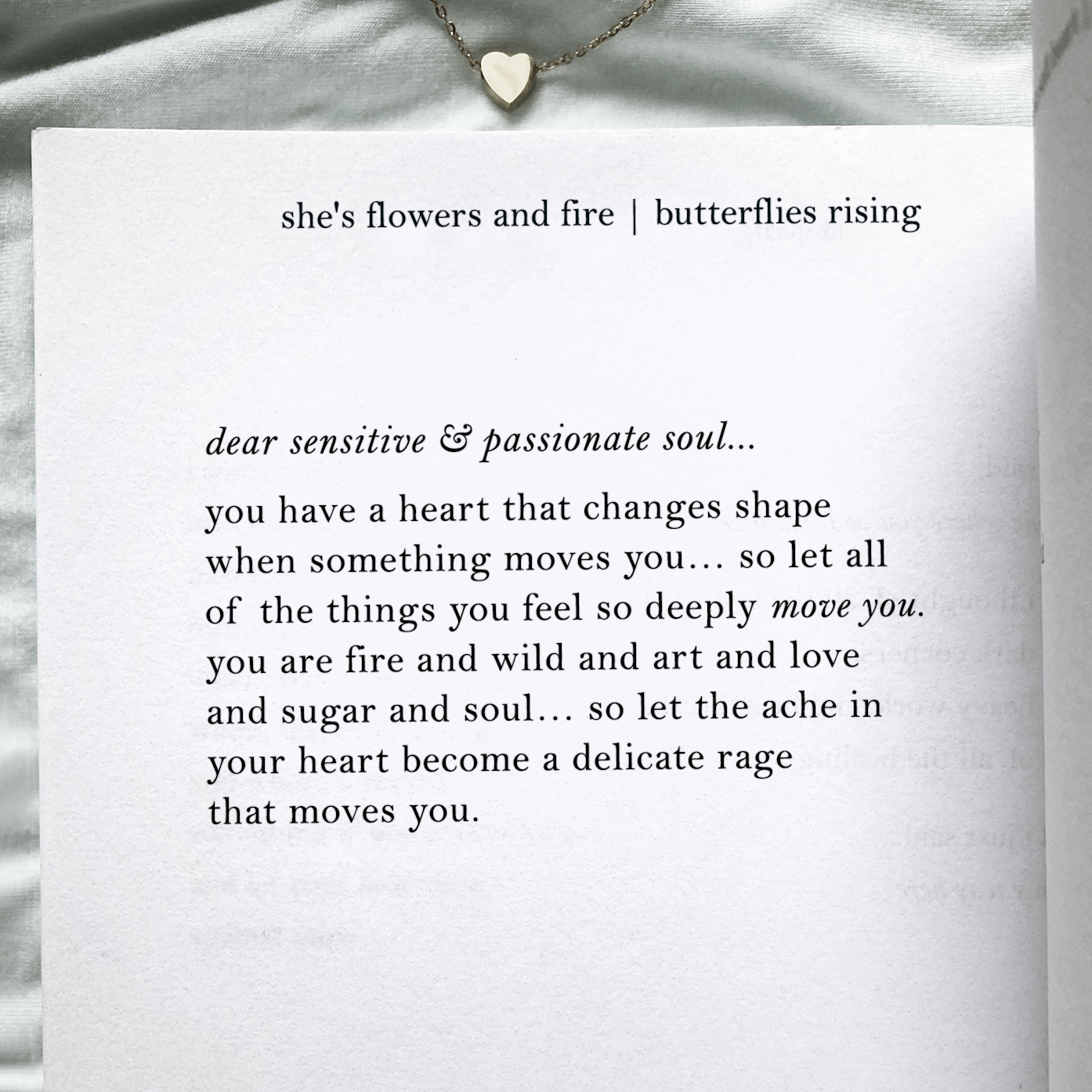 dear sensitive & passionate soul... you have a heart that changes shape when something moves you
